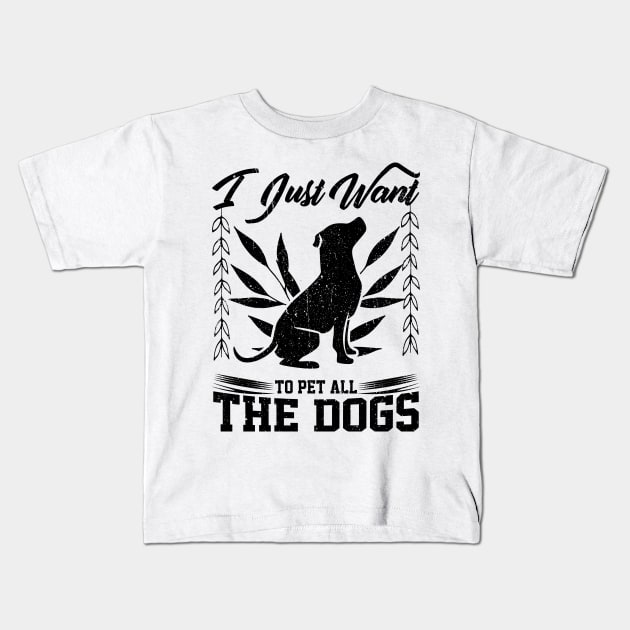 i just want to pet all the dogs design Kids T-Shirt by greatnessprint